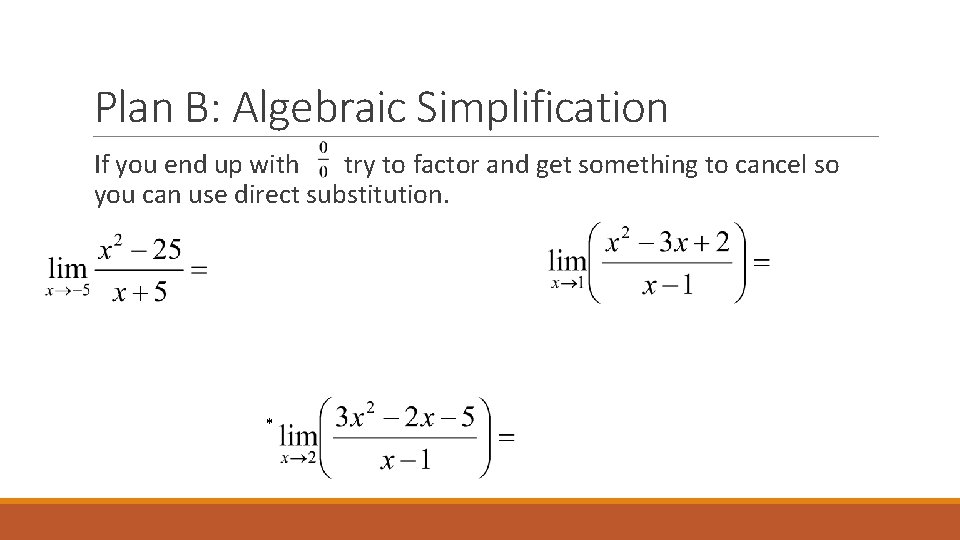 Plan B: Algebraic Simplification If you end up with try to factor and get