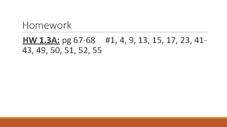 Homework HW 1. 3 A: pg 67 -68 #1, 4, 9, 13, 15, 17,