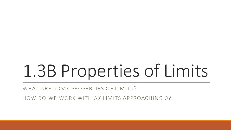 1. 3 B Properties of Limits WHAT ARE SOME PROPERTIES OF LIMITS? HOW DO