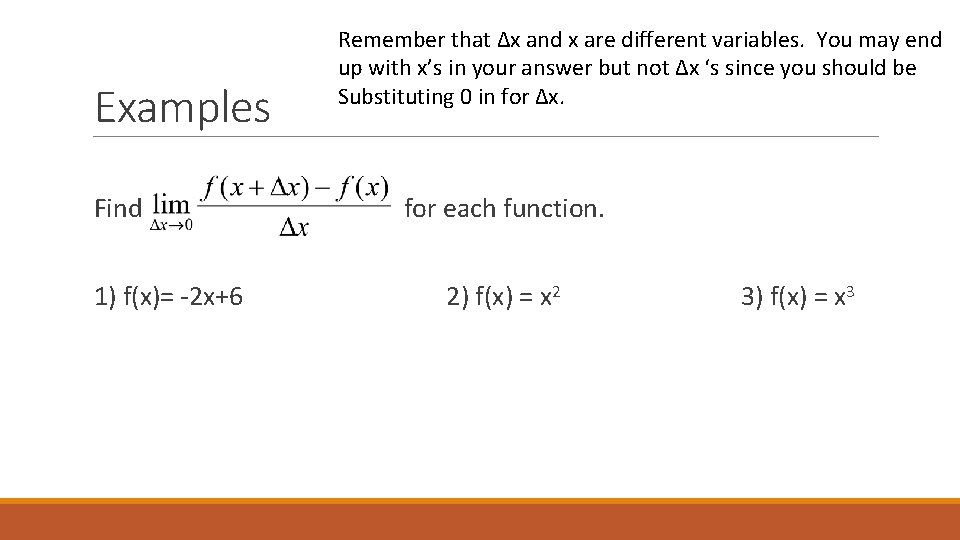 Examples Find 1) f(x)= -2 x+6 Remember that ∆x and x are different variables.