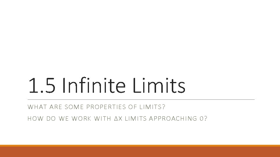 1. 5 Infinite Limits WHAT ARE SOME PROPERTIES OF LIMITS? HOW DO WE WORK