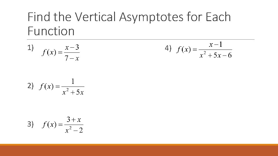 Find the Vertical Asymptotes for Each Function 1) 2) 3) 4) 