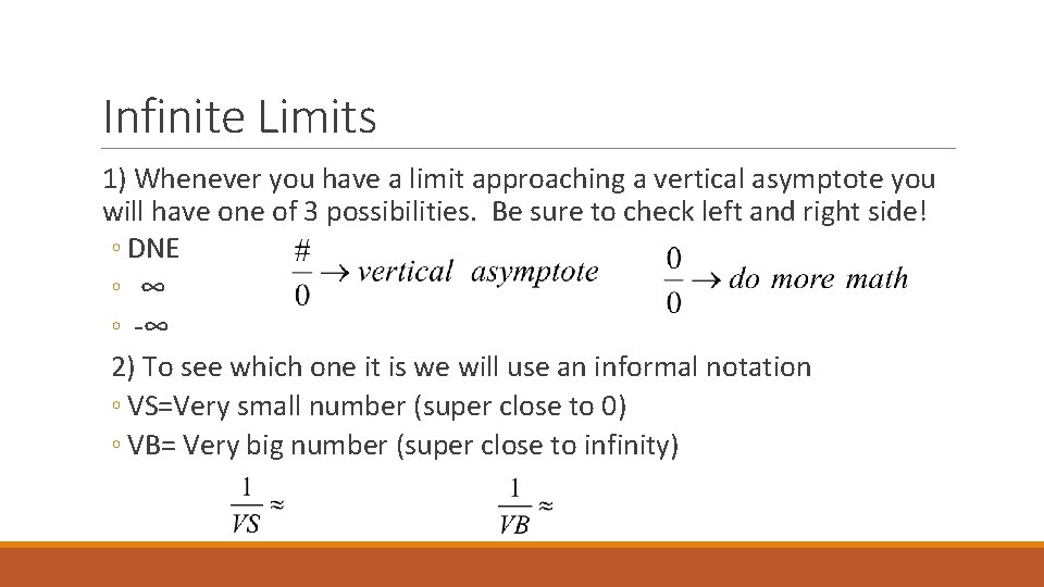 Infinite Limits 1) Whenever you have a limit approaching a vertical asymptote you will