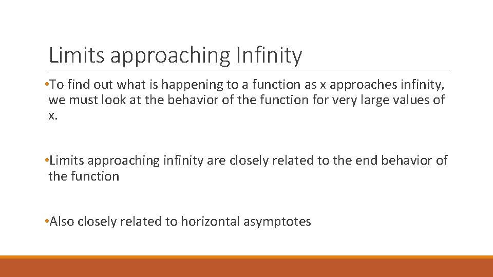 Limits approaching Infinity • To find out what is happening to a function as