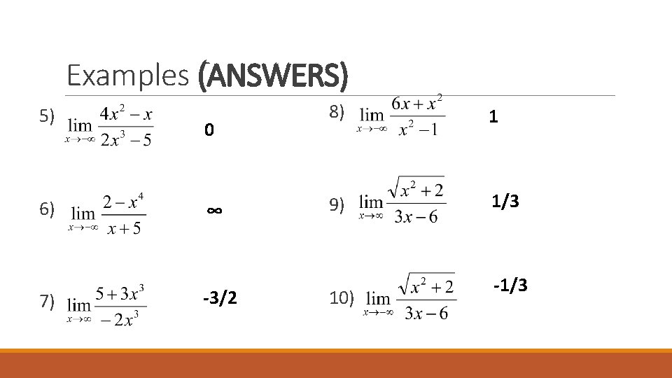 Examples (ANSWERS) 5) 6) 7) 0 ∞ -3/2 8) 1 9) 1/3 10) -1/3