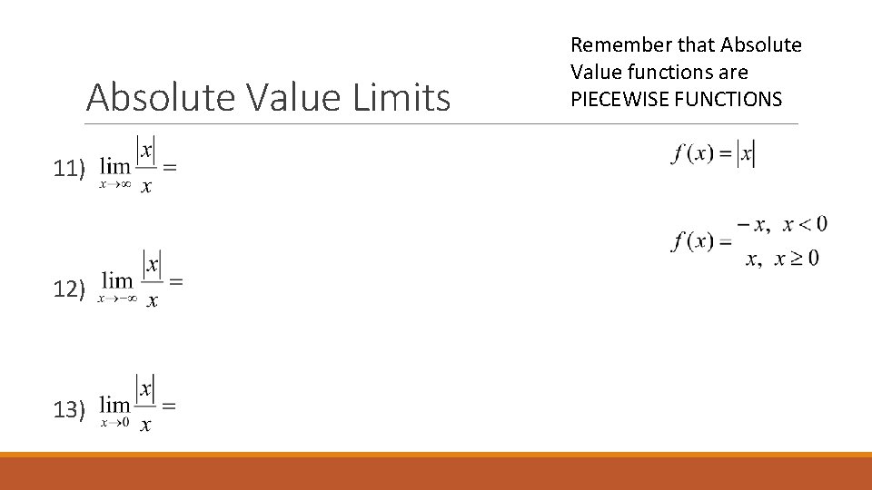 Absolute Value Limits 11) 12) 13) Remember that Absolute Value functions are PIECEWISE FUNCTIONS