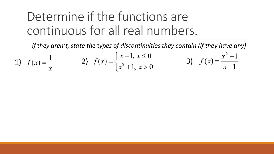 Determine if the functions are continuous for all real numbers. If they aren’t, state