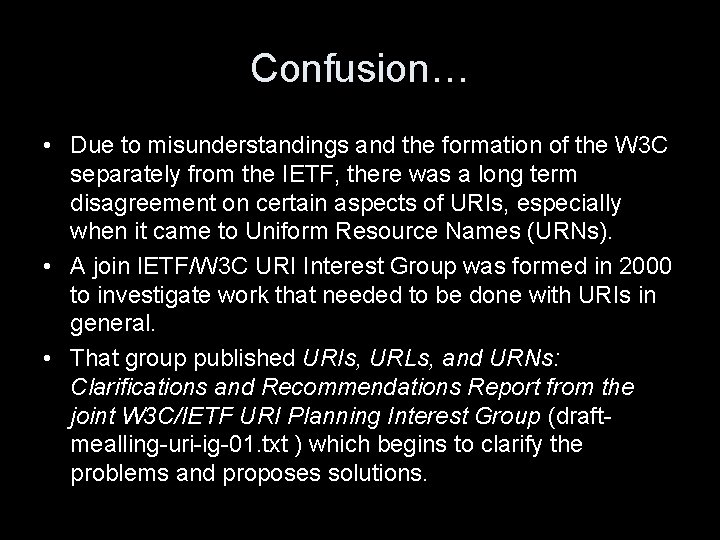 Confusion… • Due to misunderstandings and the formation of the W 3 C separately