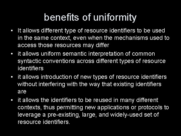 benefits of uniformity • It allows different type of resource identifiers to be used