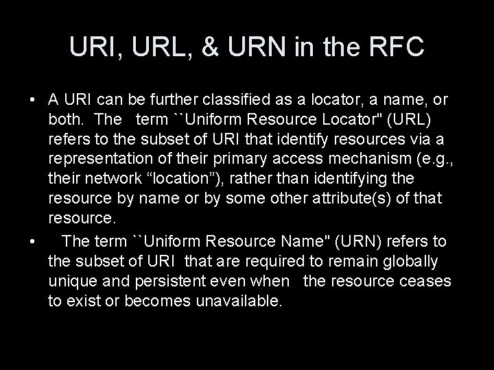 URI, URL, & URN in the RFC • A URI can be further classified