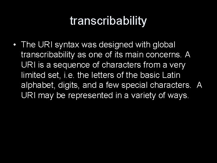 transcribability • The URI syntax was designed with global transcribability as one of its