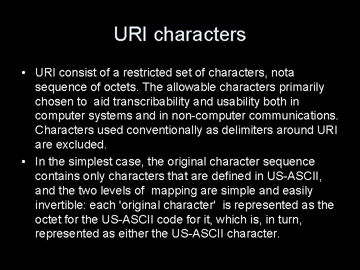 URI characters • URI consist of a restricted set of characters, nota sequence of