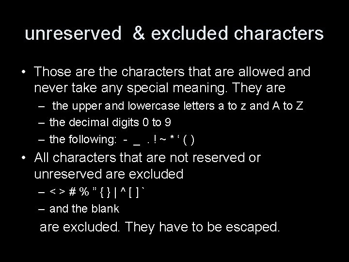 unreserved & excluded characters • Those are the characters that are allowed and never