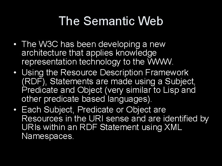 The Semantic Web • The W 3 C has been developing a new architecture