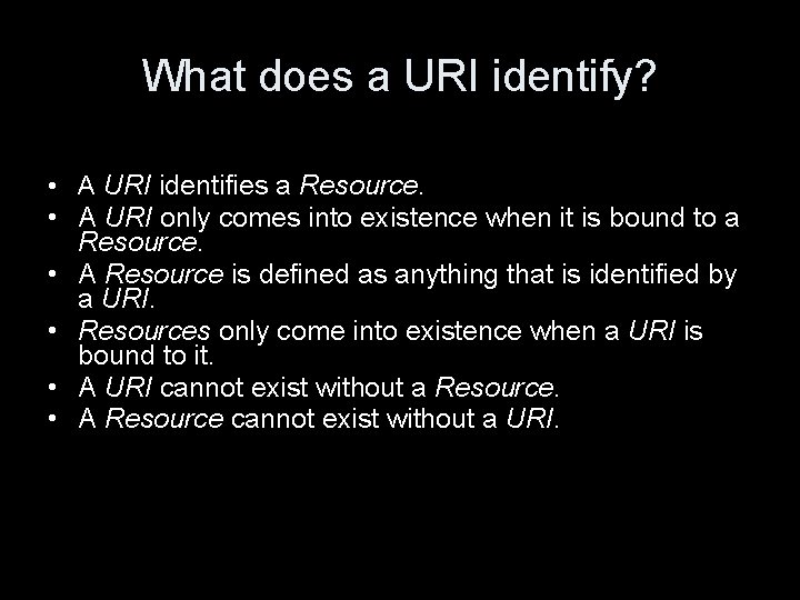 What does a URI identify? • A URI identifies a Resource. • A URI