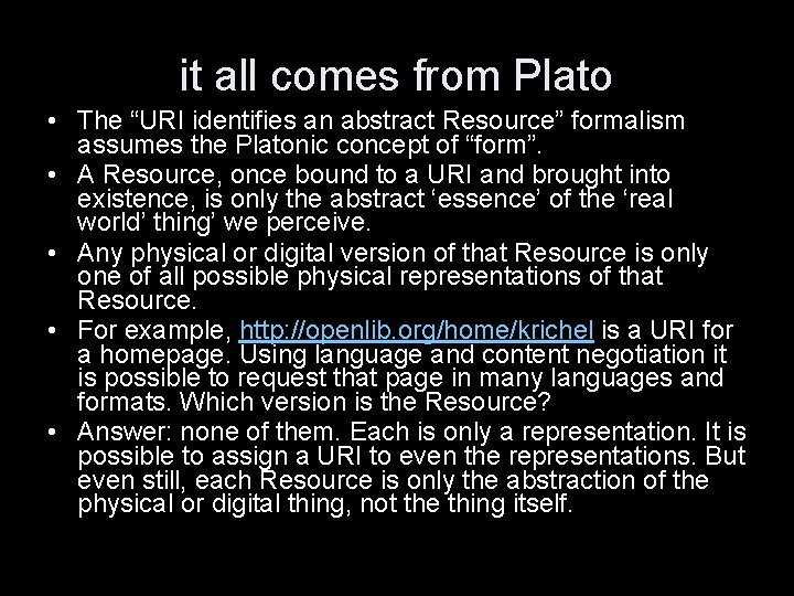 it all comes from Plato • The “URI identifies an abstract Resource” formalism assumes