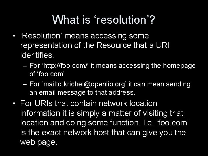 What is ‘resolution’? • ‘Resolution’ means accessing some representation of the Resource that a