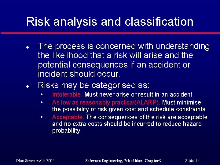 Risk analysis and classification l l The process is concerned with understanding the likelihood