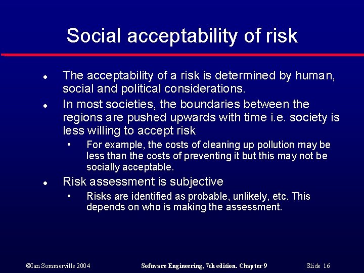 Social acceptability of risk l l The acceptability of a risk is determined by