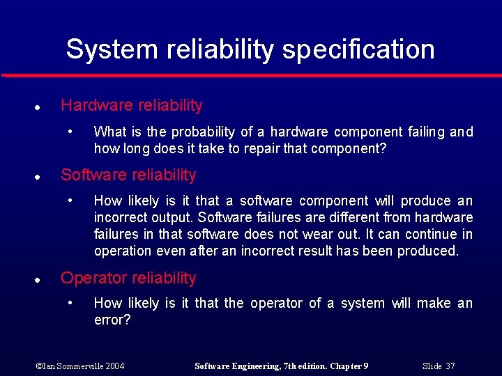 System reliability specification l Hardware reliability • l Software reliability • l What is