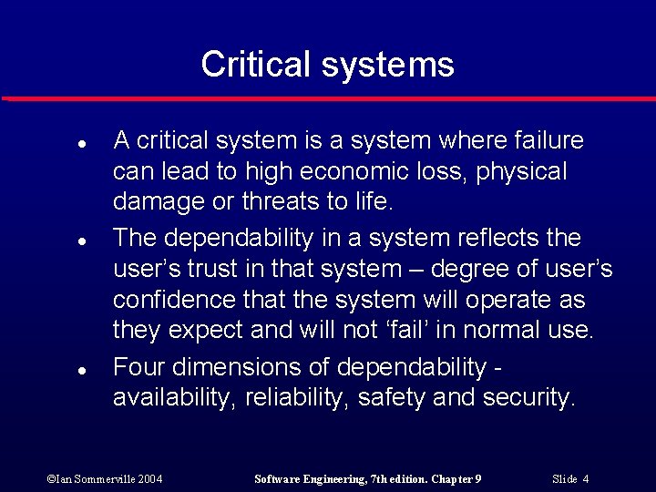 Critical systems l l l A critical system is a system where failure can