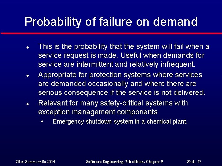 Probability of failure on demand l l l This is the probability that the