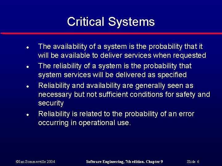 Critical Systems l l The availability of a system is the probability that it