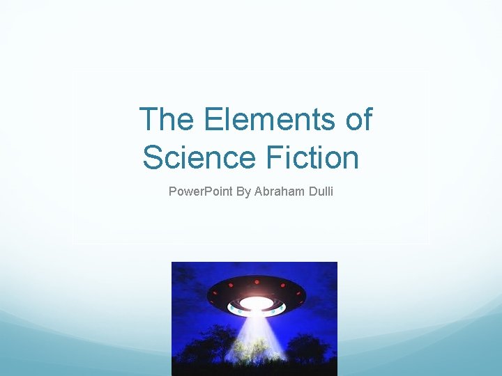 The Elements of Science Fiction Power. Point By Abraham Dulli 