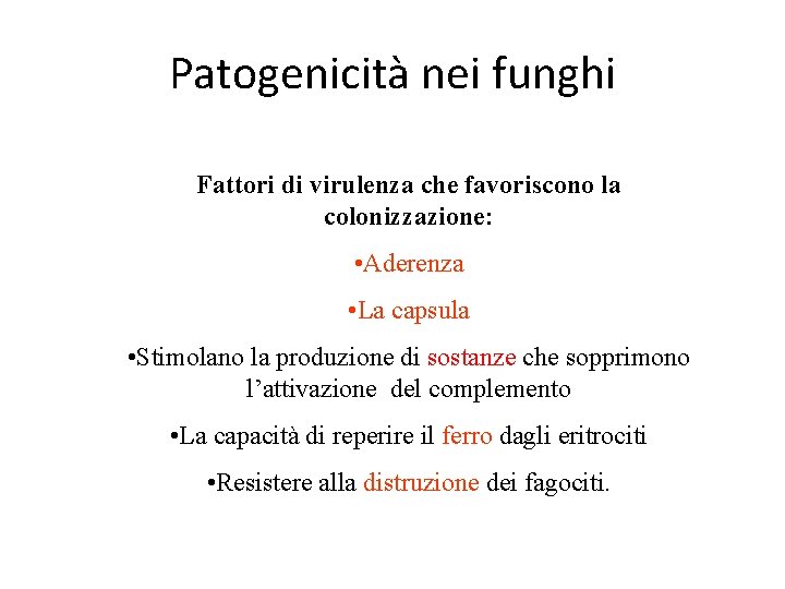 Patogenicità nei funghi Fattori di virulenza che favoriscono la colonizzazione: • Aderenza • La Patogenicità nei funghi Fattori di virulenza che favoriscono la colonizzazione: • Aderenza • La
