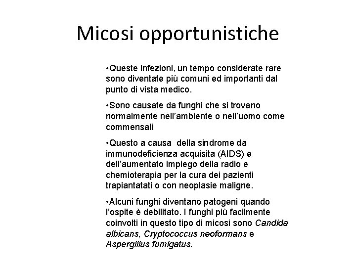 Micosi opportunistiche • Queste infezioni, un tempo considerate rare sono diventate più comuni ed Micosi opportunistiche • Queste infezioni, un tempo considerate rare sono diventate più comuni ed