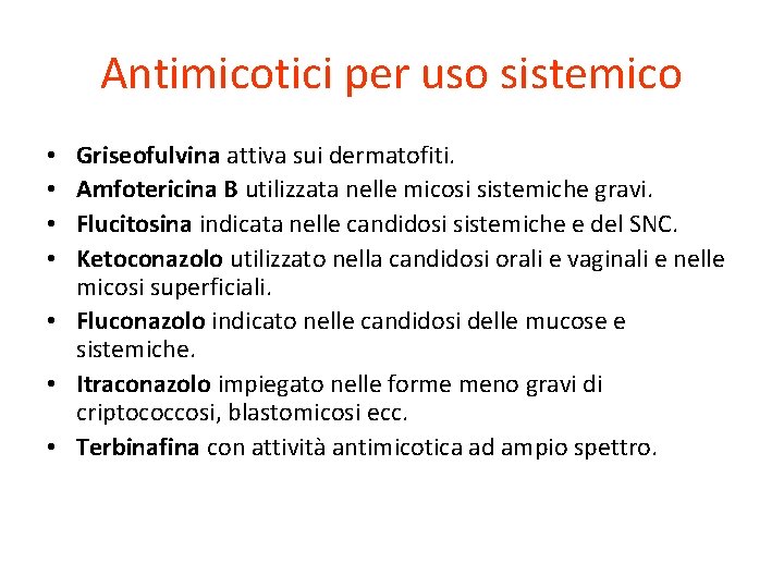 Antimicotici per uso sistemico Griseofulvina attiva sui dermatofiti. Amfotericina B utilizzata nelle micosi sistemiche Antimicotici per uso sistemico Griseofulvina attiva sui dermatofiti. Amfotericina B utilizzata nelle micosi sistemiche