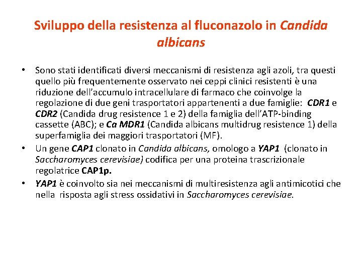 Sviluppo della resistenza al fluconazolo in Candida albicans • Sono stati identificati diversi meccanismi Sviluppo della resistenza al fluconazolo in Candida albicans • Sono stati identificati diversi meccanismi