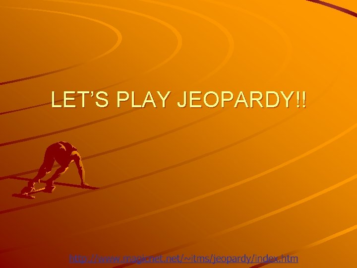 LET’S PLAY JEOPARDY!! 