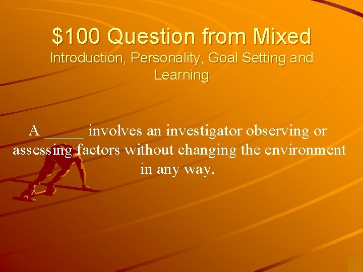 $100 Question from Mixed Introduction, Personality, Goal Setting and Learning A _____ involves an