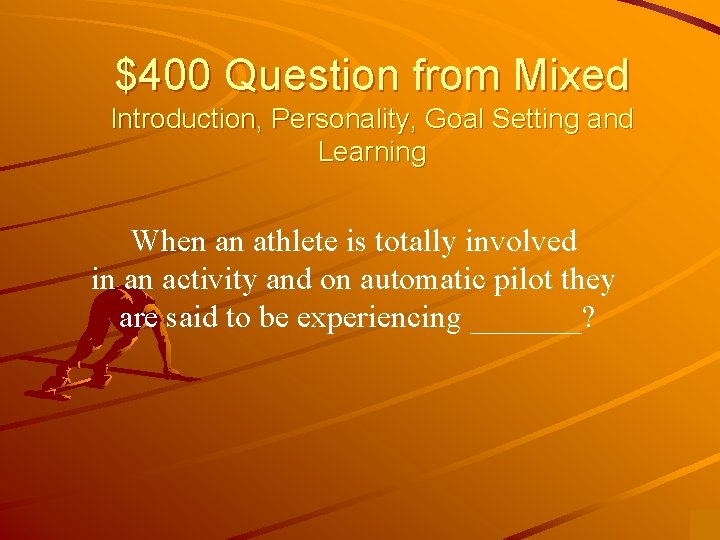 $400 Question from Mixed Introduction, Personality, Goal Setting and Learning When an athlete is