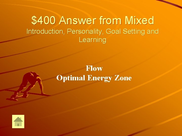 $400 Answer from Mixed Introduction, Personality, Goal Setting and Learning Flow Optimal Energy Zone