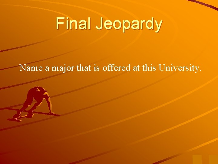 Final Jeopardy Name a major that is offered at this University. 
