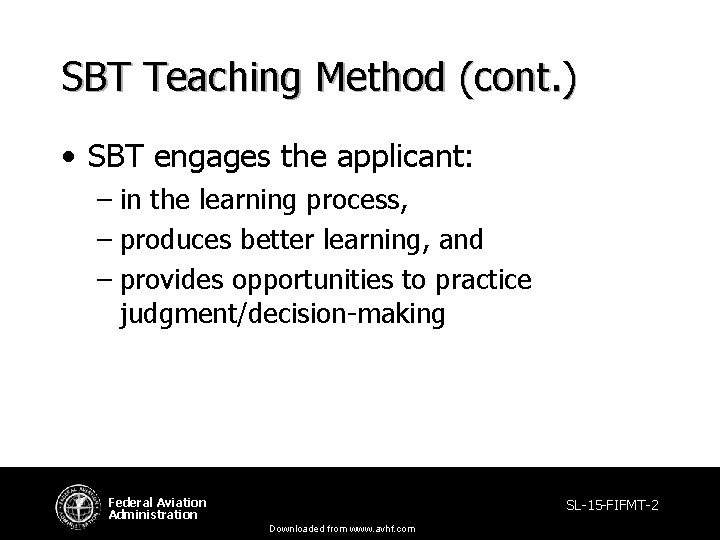 SBT Teaching Method (cont. ) • SBT engages the applicant: – in the learning SBT Teaching Method (cont. ) • SBT engages the applicant: – in the learning