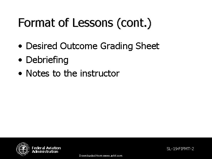 Format of Lessons (cont. ) • Desired Outcome Grading Sheet • Debriefing • Notes Format of Lessons (cont. ) • Desired Outcome Grading Sheet • Debriefing • Notes