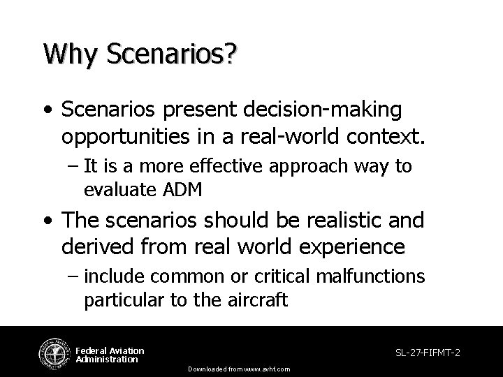 Why Scenarios? • Scenarios present decision-making opportunities in a real-world context. – It is Why Scenarios? • Scenarios present decision-making opportunities in a real-world context. – It is