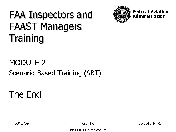 FAA Inspectors and FAAST Managers Training Federal Aviation Administration MODULE 2 Scenario-Based Training (SBT) FAA Inspectors and FAAST Managers Training Federal Aviation Administration MODULE 2 Scenario-Based Training (SBT)