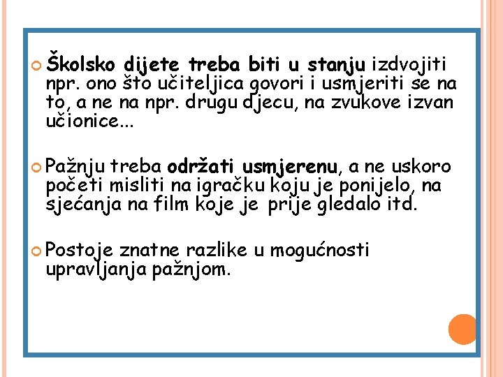 Školsko dijete treba biti u stanju izdvojiti npr. ono što učiteljica govori i Školsko dijete treba biti u stanju izdvojiti npr. ono što učiteljica govori i