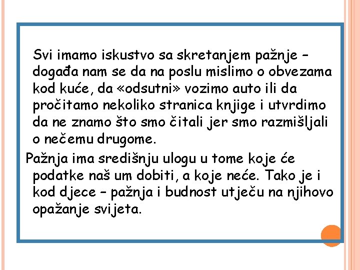 Svi imamo iskustvo sa skretanjem pažnje – događa nam se da na poslu mislimo Svi imamo iskustvo sa skretanjem pažnje – događa nam se da na poslu mislimo