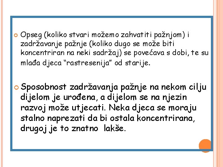Opseg (koliko stvari možemo zahvatiti pažnjom) i zadržavanje pažnje (koliko dugo se može Opseg (koliko stvari možemo zahvatiti pažnjom) i zadržavanje pažnje (koliko dugo se može