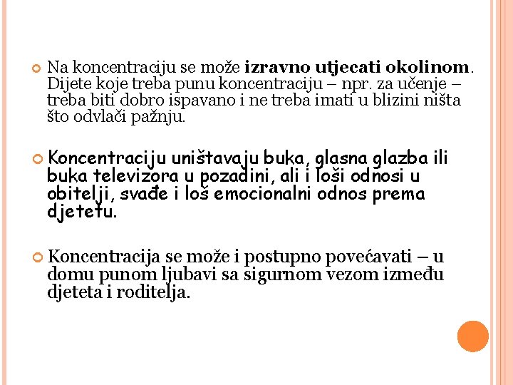 Na koncentraciju se može izravno utjecati okolinom. Dijete koje treba punu koncentraciju – Na koncentraciju se može izravno utjecati okolinom. Dijete koje treba punu koncentraciju –