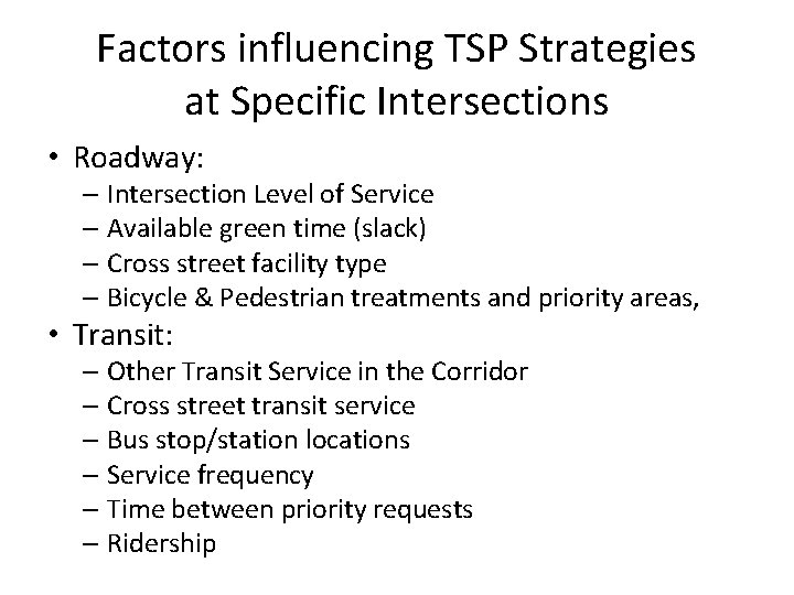 Factors influencing TSP Strategies at Specific Intersections • Roadway: – Intersection Level of Service