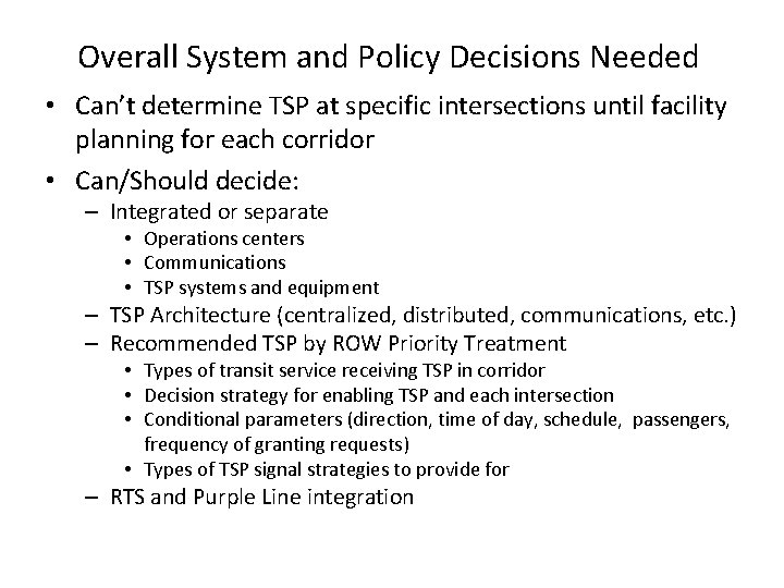 Overall System and Policy Decisions Needed • Can’t determine TSP at specific intersections until