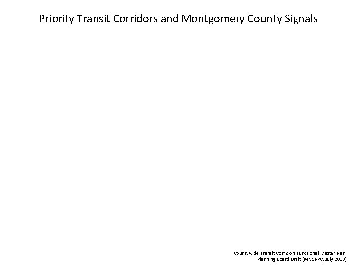 Priority Transit Corridors and Montgomery County Signals Countywide Transit Corridors Functional Master Planning Board