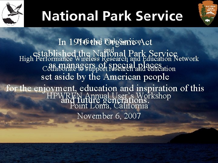 National Service. Act In 1916 the Park Organic and established the National Park Service