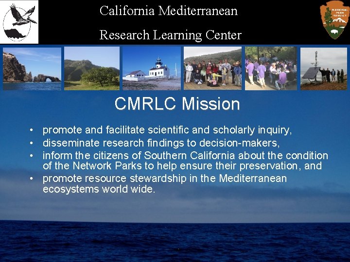 California Mediterranean Research Learning Center CMRLC Mission • promote and facilitate scientific and scholarly